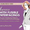Success with Fusible Interfacings video